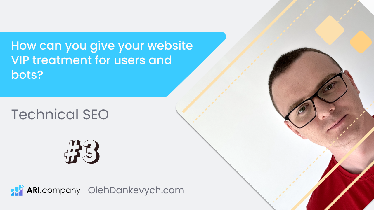 Technical SEO (#3): How can you give your website VIP treatment for users and bots?