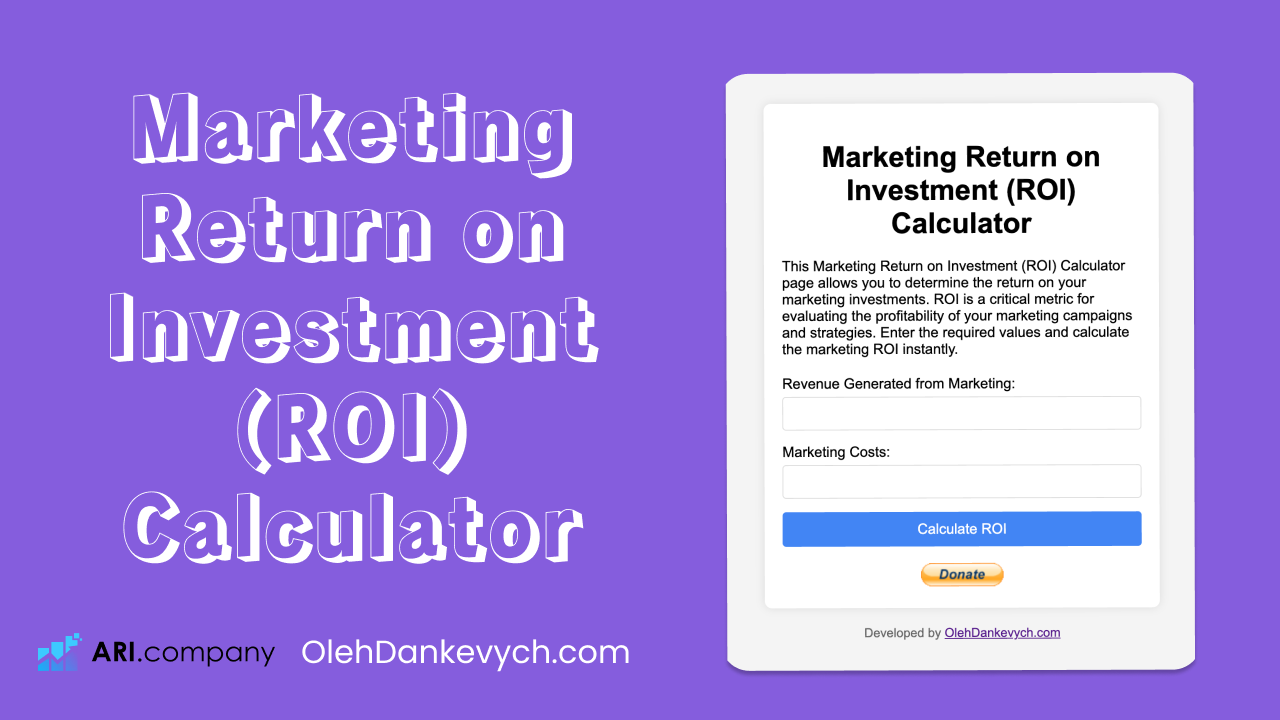 Marketing Return on Investment (ROI) Calculator by OlehDankevych.com