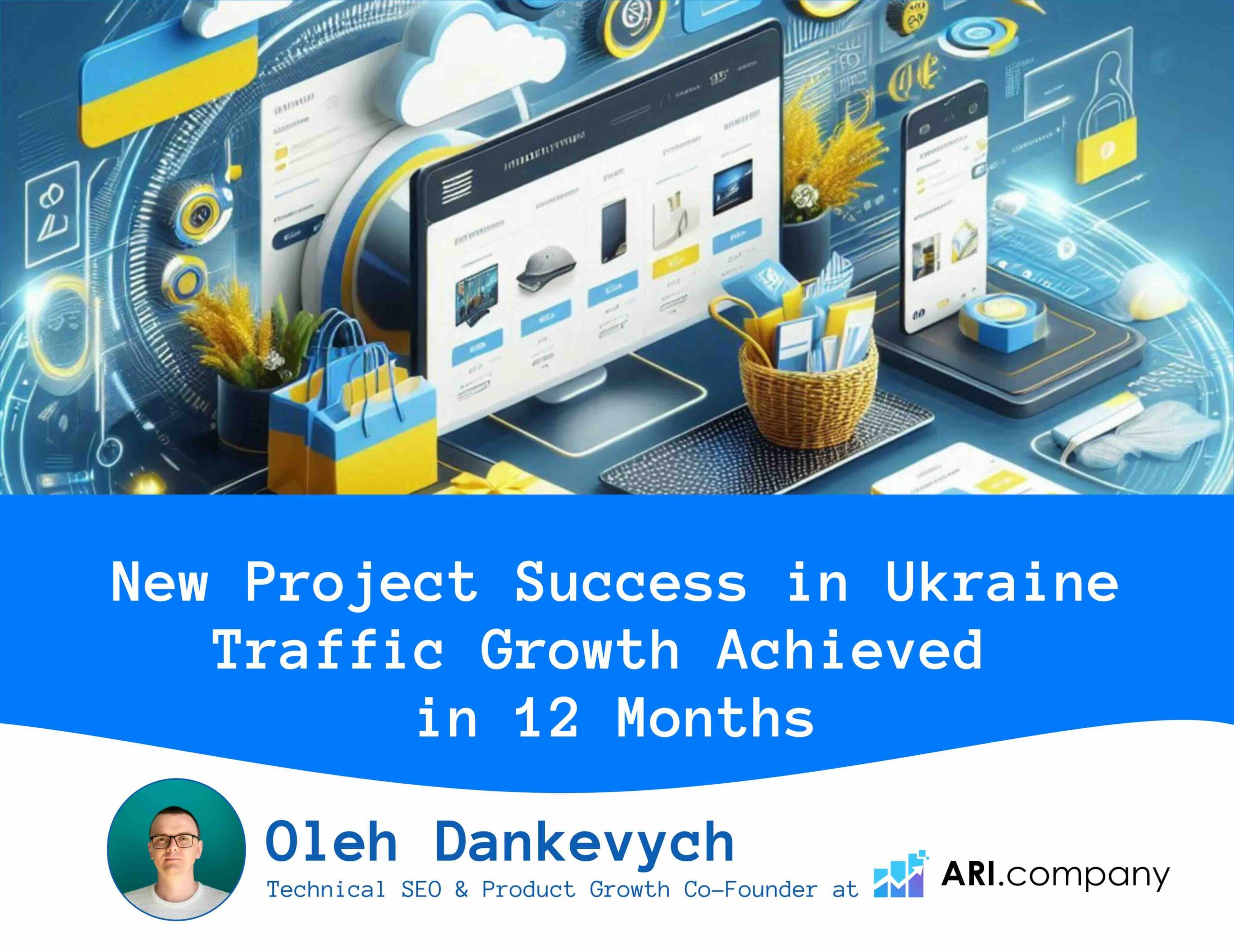 New Project Success in Ukraine Traffic Growth Achievedin 12 Months